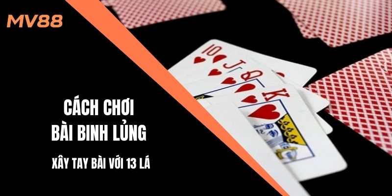 Cách chơi bài binh lủng