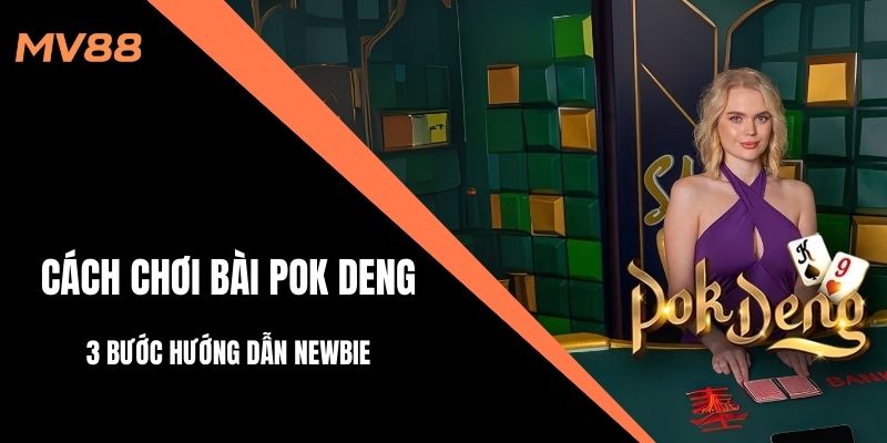 Cách chơi bài Pok Deng